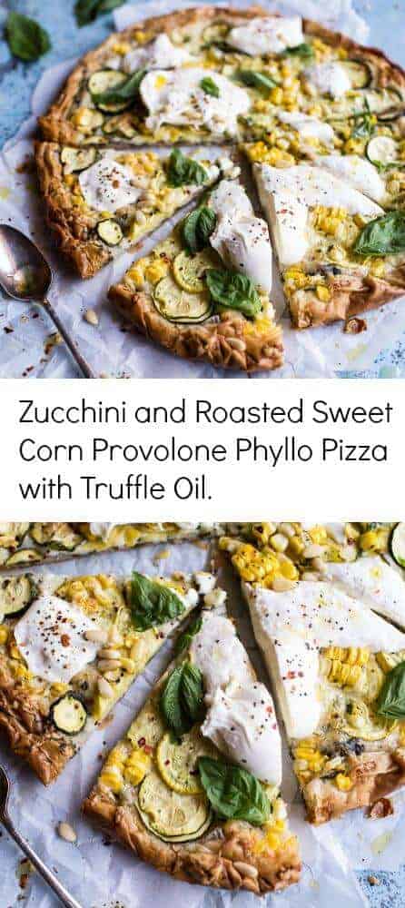 Zucchini and Roasted Sweet Corn Provolone Phyllo Pizza with Truffle Oil | halfbakedharvest.com @hbharvest